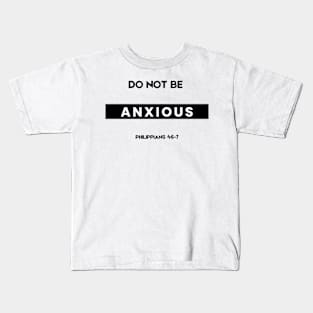 Philippians 4:6 Be Anxious for Nothing V7 Kids T-Shirt